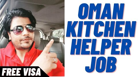 Oman job | Urgent Requrment For Oman kitchen helper job