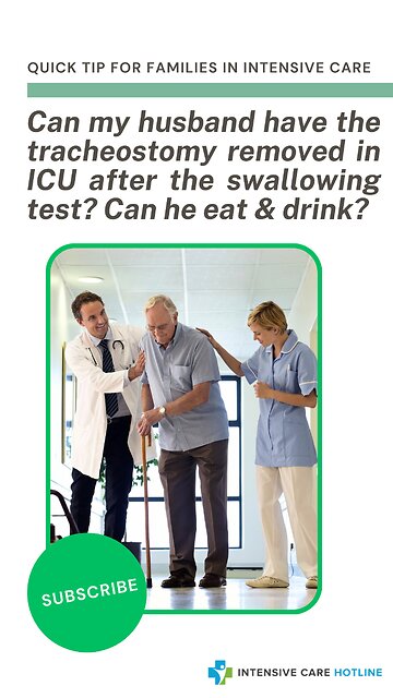 Can My Husband have the Tracheostomy Removed in ICU After the Swallowing Test? Can He Eat& Drink?