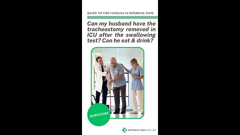 Can My Husband have the Tracheostomy Removed in ICU After the Swallowing Test? Can He Eat& Drink?