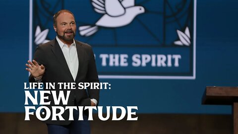 Romans #18 - Life in the Spirit: New Fortitude