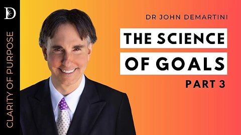 Science of Goals: Part 3 | Dr John Demartini