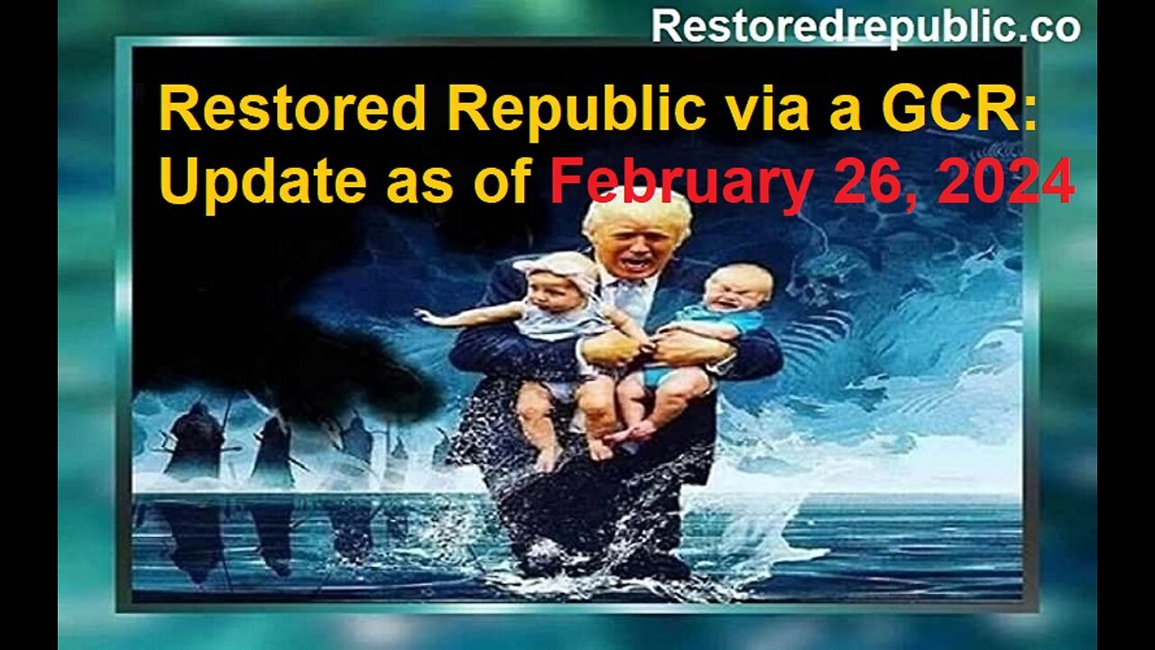 Restored Republic via a GCR: Update as of February 26, 2024