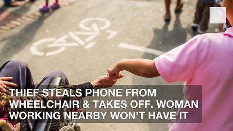 Thief Steals Phone from Wheelchair & Takes Off. Woman Working Nearby Won’t Have It