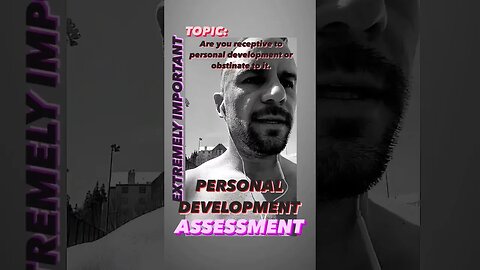 Are you receptive to personal development or obstinate to it