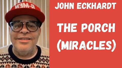 John Eckhardt-The Porch(Miracles)