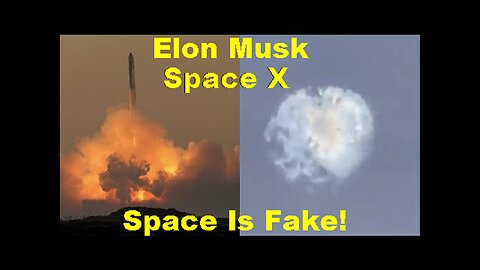 Breaking News! Space Is Fake! Elon Musk's Rocket Explodes When It Hits Gods Firmament!