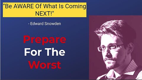 "BAD TIMES Are COMING!" - Edward Snowden || Prepare For ABSOLUTE HELL