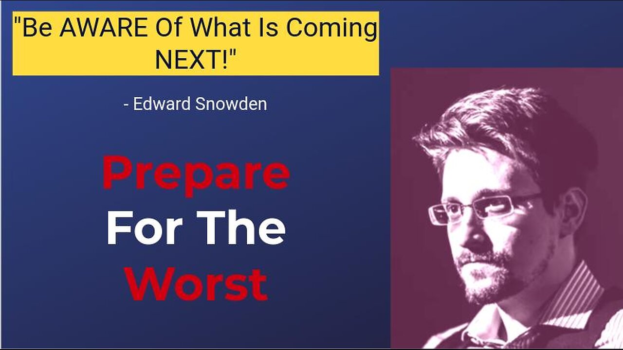 "BAD TIMES Are COMING!" - Edward Snowden || Prepare For ABSOLUTE HELL