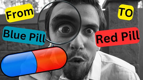 Men Go From Blue Pill To Red Pill 🤔🤔🤔