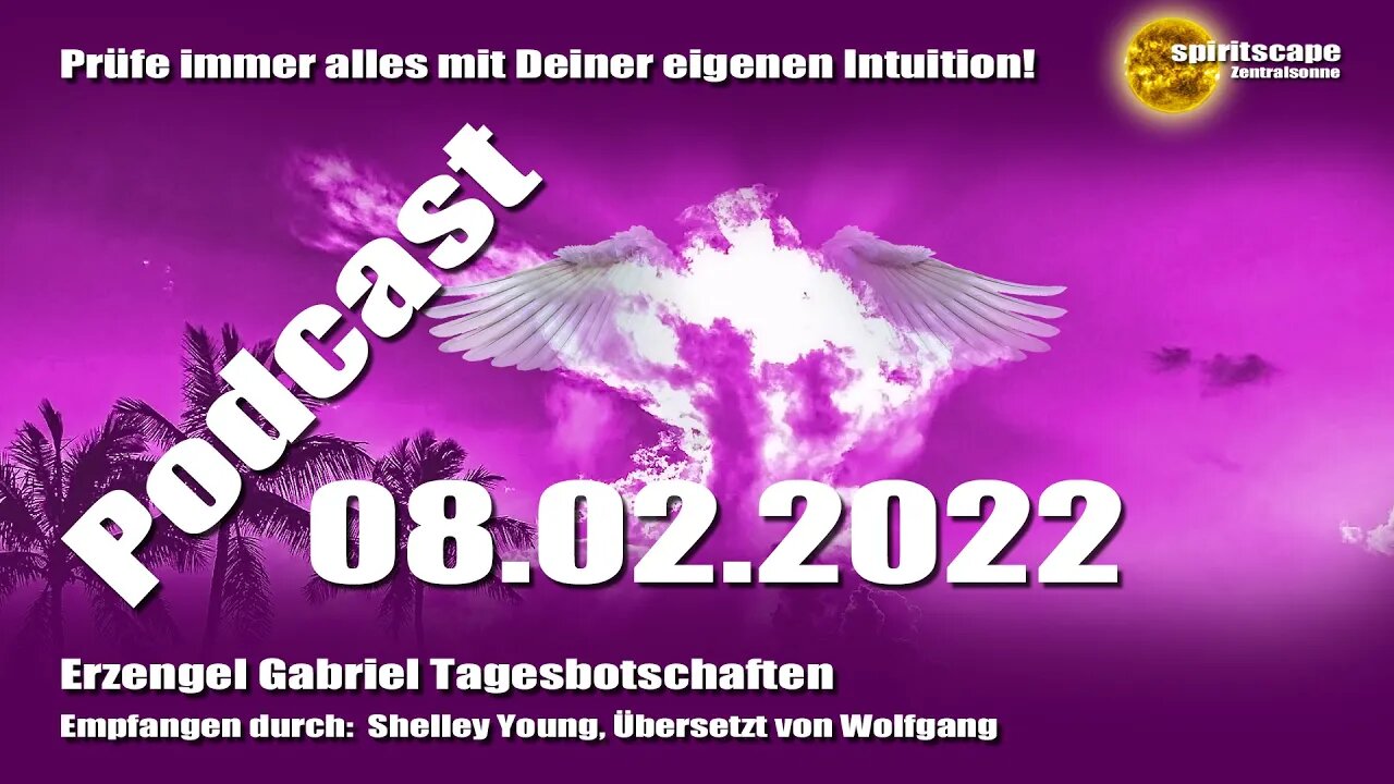 Erzengel Gabriel Tagesbotschaften - 08.02.2022 + Podcast