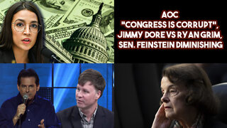 AOC Congress Is Corrupt. Jimmy Dore VS Ryan Grim, Sen. Feinstein Diminishing