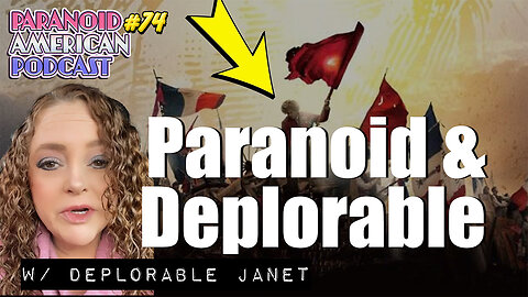 Paranoid & Deplorable w/ Deplorable Janet | Paranoid American Podcast 74