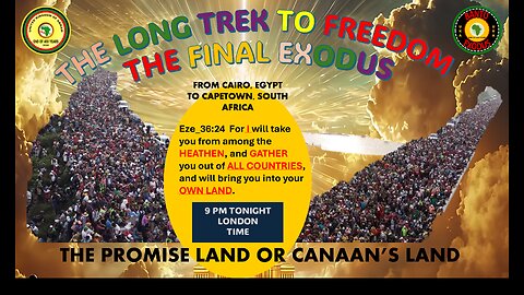 AFRICA IS THE HOLY LAND || THE LONG TREK TO FREEDOM - THE PROMISE LAND OR CANAAN’S LAND