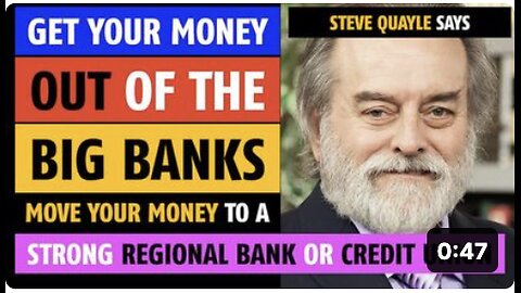 Get your money out of the Big Banks; move it to a regional bank or credit union, says Steve Quayle