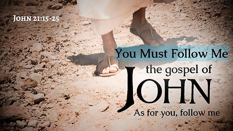 You Must Follow Me - John 21:15-25