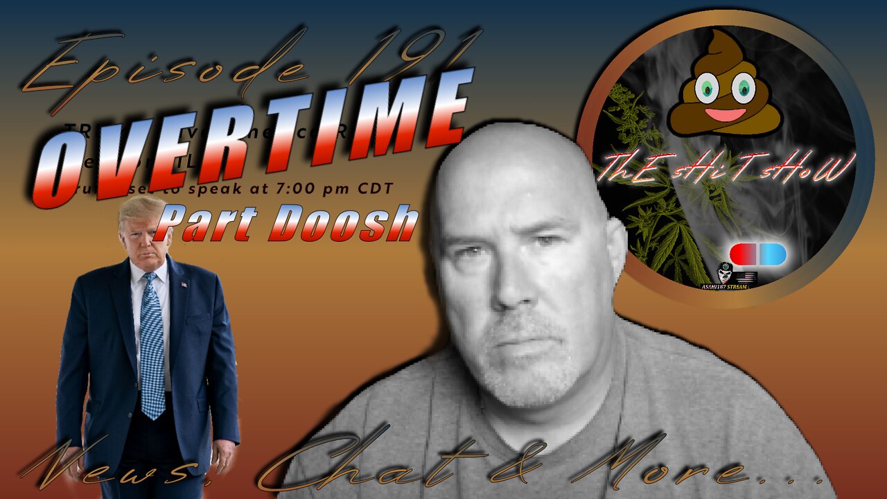 ThE sHiT sHoW EP 191 Part Doosh TRUMP Save America Rally, News, Chat and More...06262022