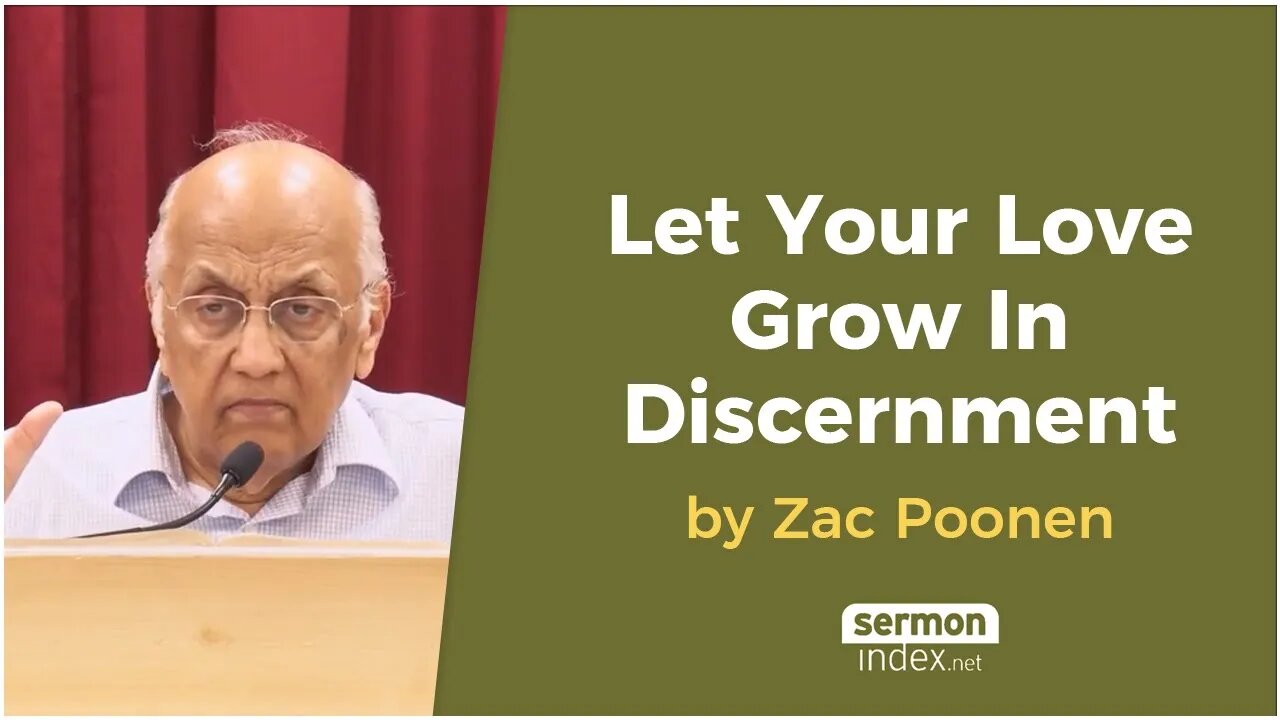 Let Your Love Grow In Discernment by Zac Poonen