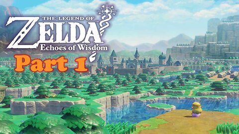 Zelda: Echoes of Wisdom Gameplay Part 1