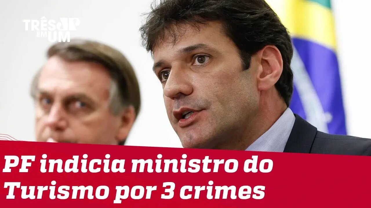 Ministro do Turismo permanece no cargo após ser indiciado pela PF e pelo MP-MG