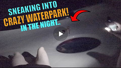 2 - Sneaking into Crazy Water Park in the Night