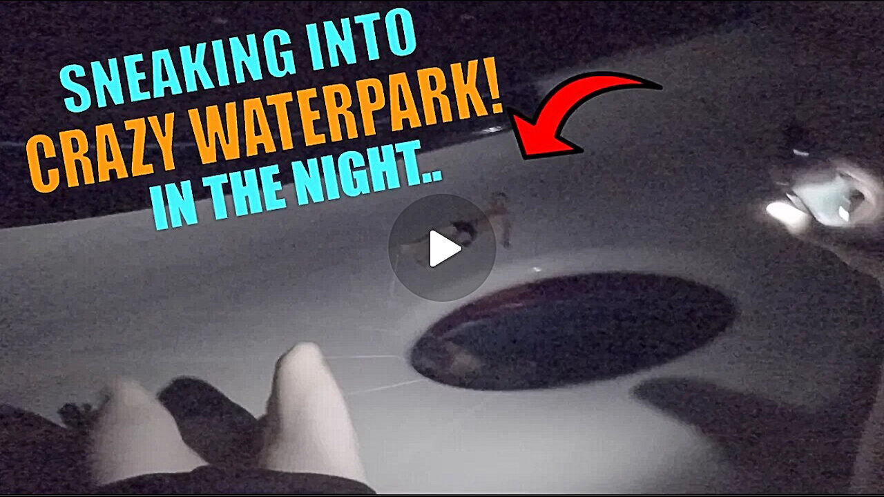 2 - Sneaking into Crazy Water Park in the Night