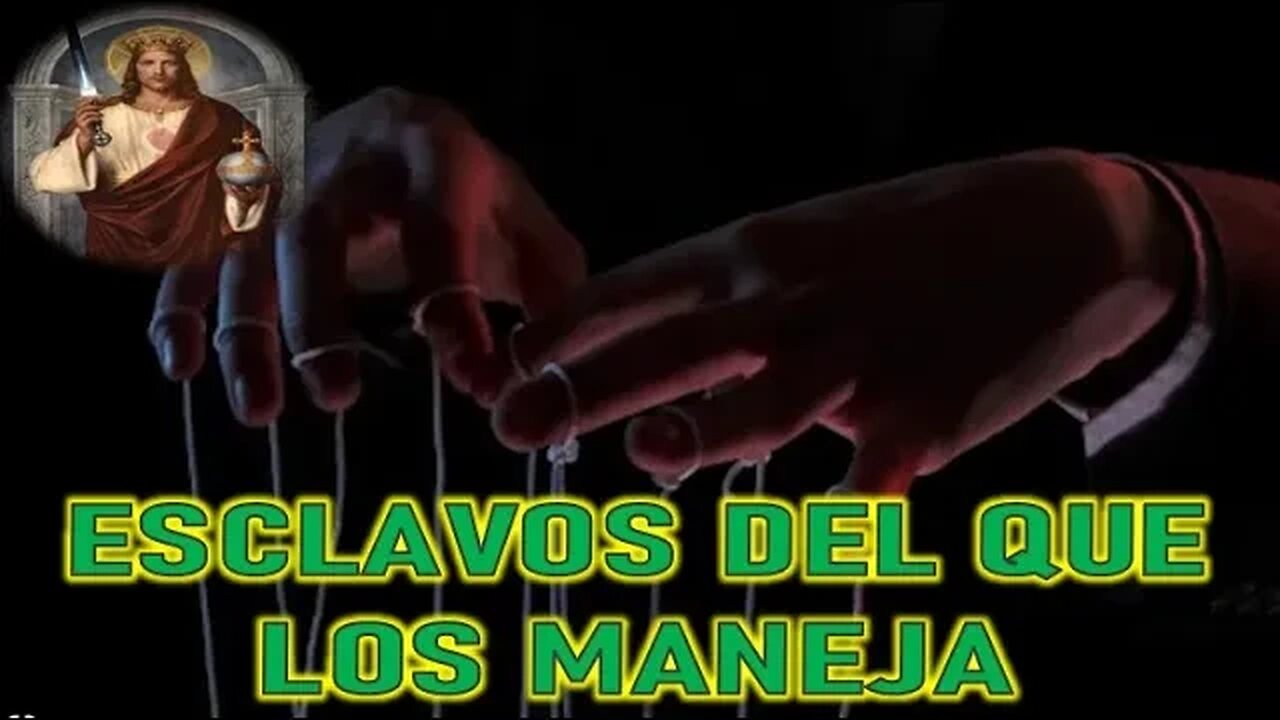 ESCLAVOS DEL QUE LOS MANEJA - JESUCRISTO REY A DANIEL DE MARIA