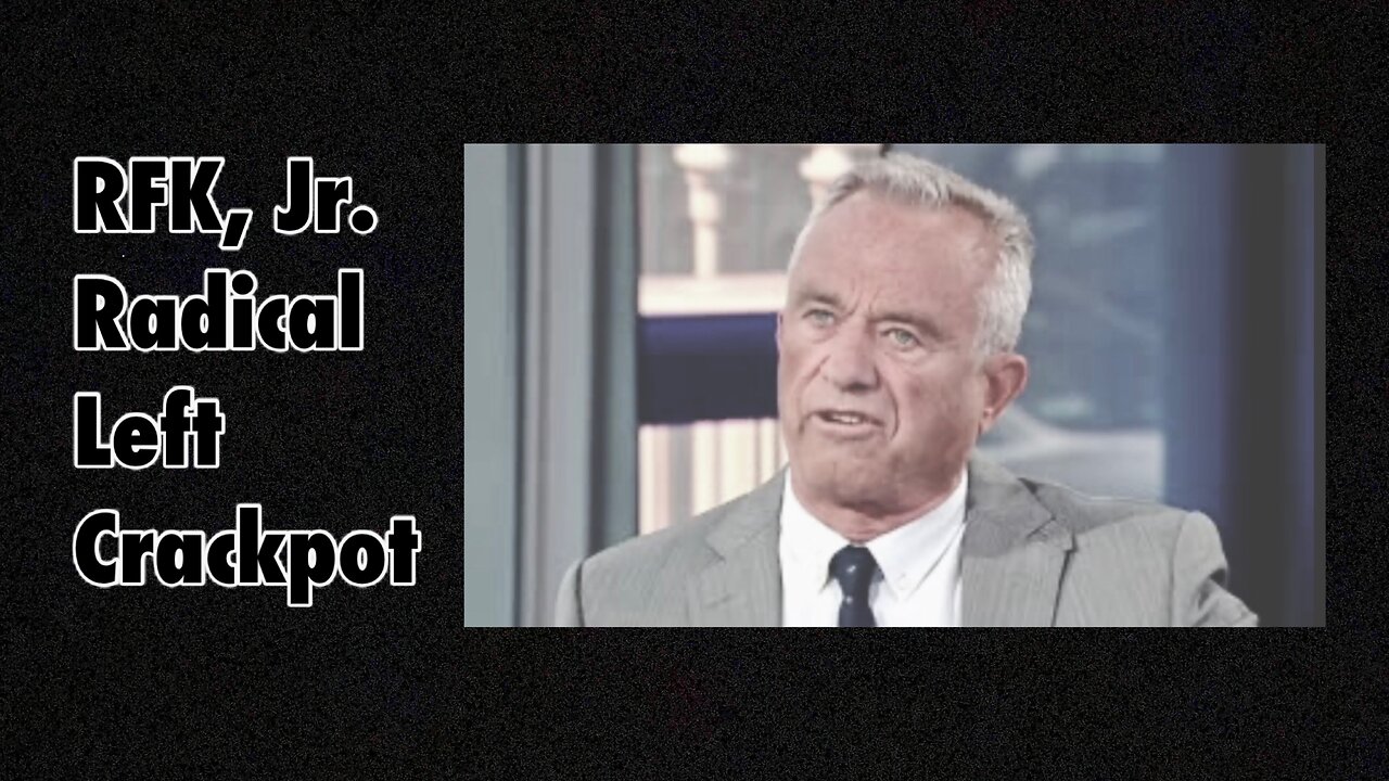 RFK, Jr. is a Radical Left Crackpot | Change My Mind