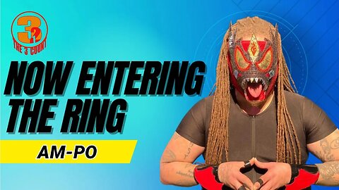 #342 AM-PO IS NOW ENTERING THE RING
