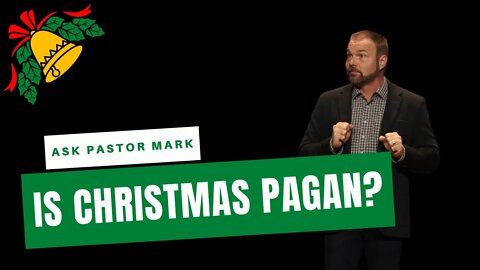 Is Christmas a Pagan Holiday? | Ask Pastor Mark