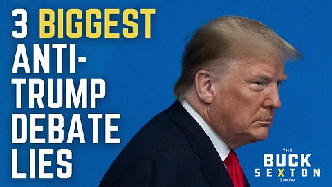 Three Biggest Anti-Trump Debate Lies
