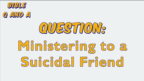 Ministering to a Suicidal Friend