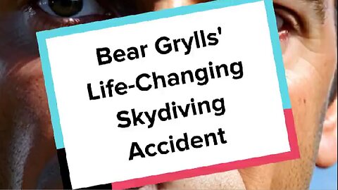 Bear Grylls' Life-Changing Skydiving Accident