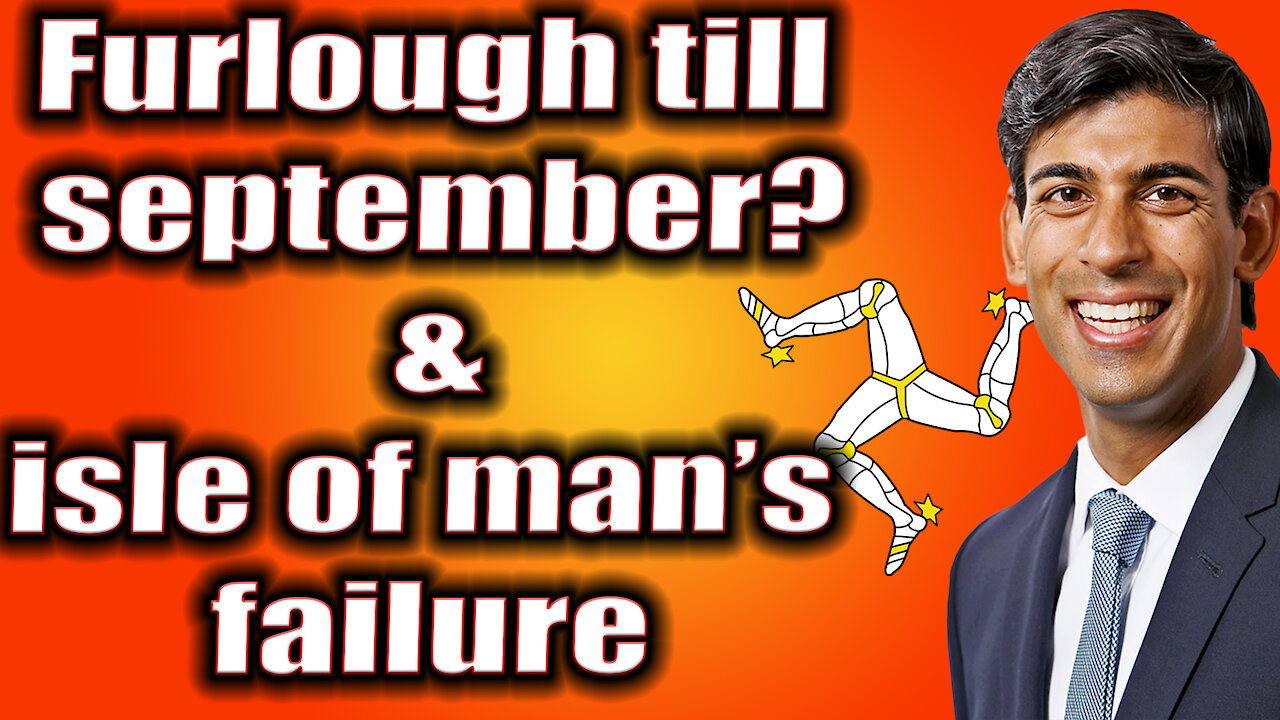 Furlough till September! and the failed isle of man!