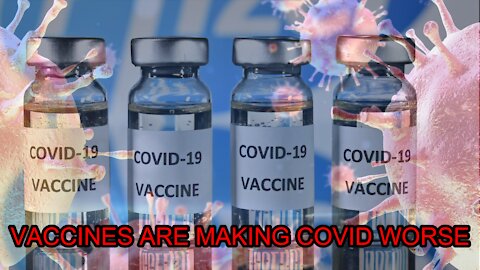 Vaccines Are Making COVID Worse