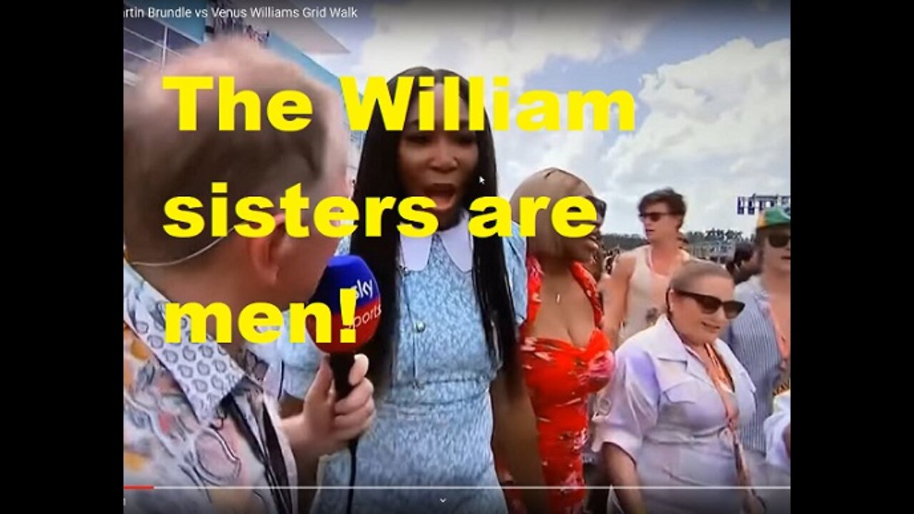 The William sisters are men!