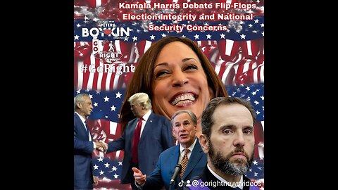 Kamala Harris Debate Flip-Flops Election Integrity and National Security Concerns