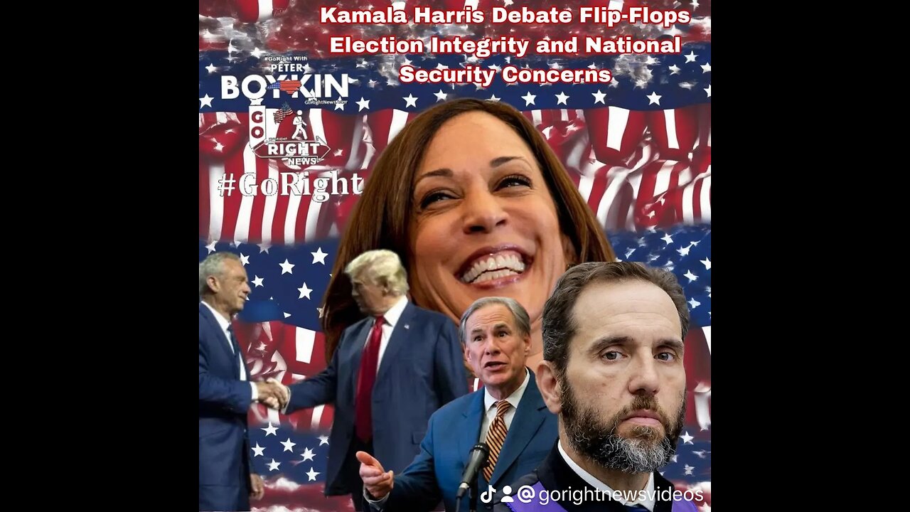 Kamala Harris Debate Flip-Flops Election Integrity and National Security Concerns