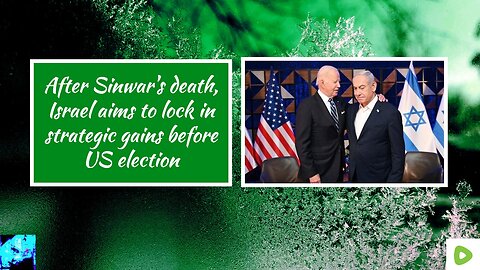 After Sinwar's death, Israel aims to lock in strategic gains before US election