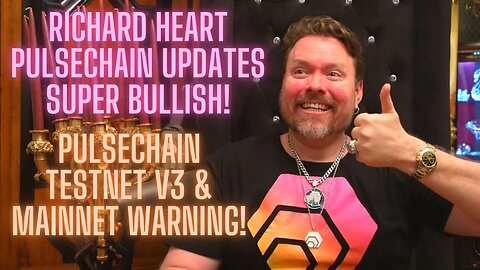 Richard Heart Pulsechain Updates Super Bullish! Pulsechain Testnet V3 & Mainnet Warning!