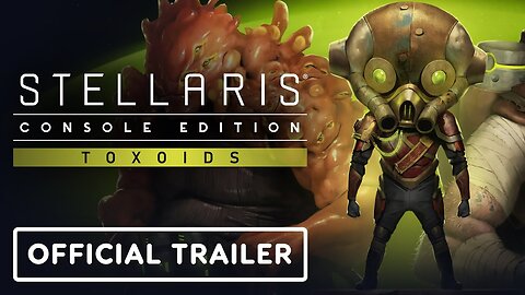 Stellaris: Console Edition - Official Toxoids Launch Trailer