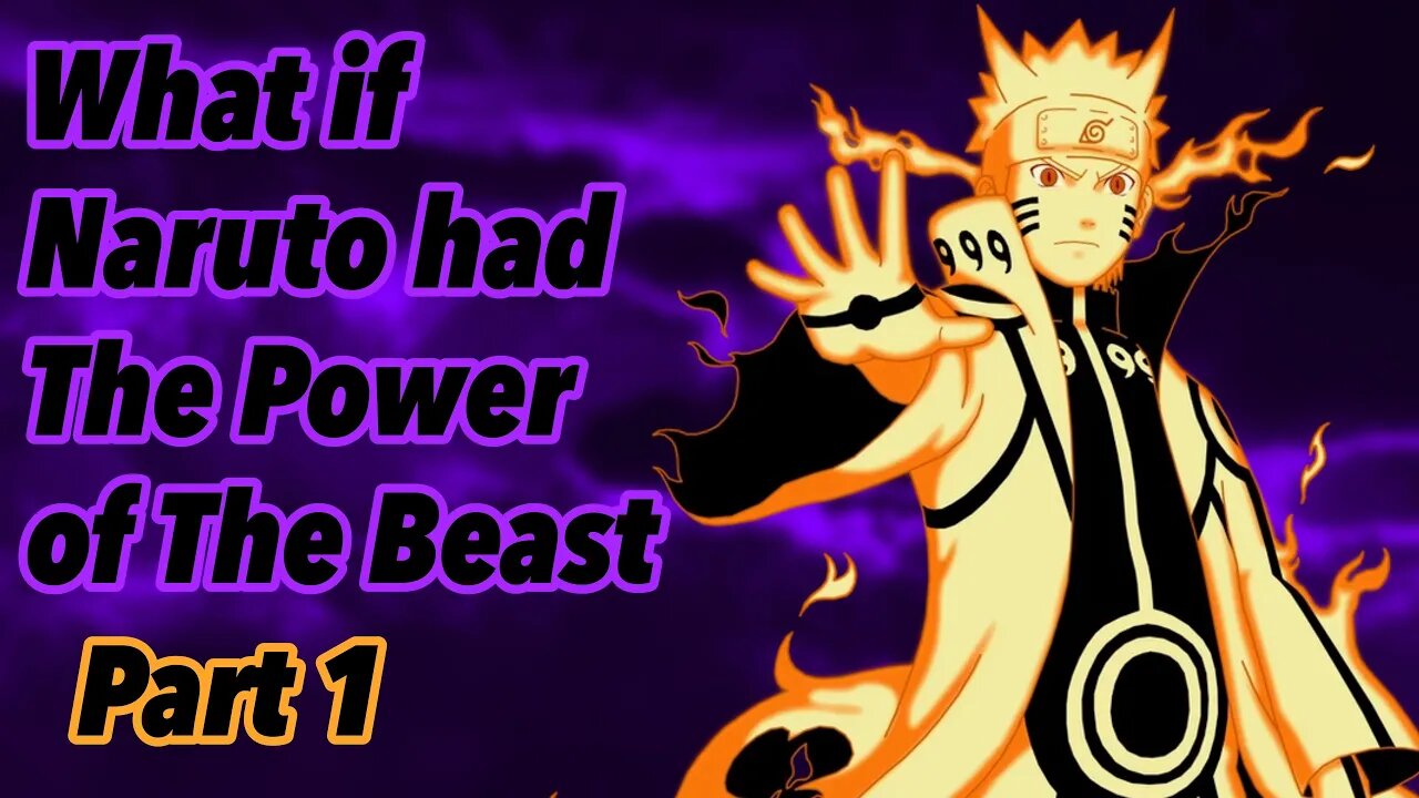 What if Naruto had The Power of The Beast | Part 1
