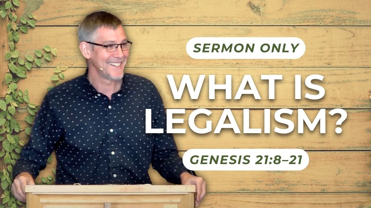What is Legalism? — Genesis 21:8–21 (Sermon Only)