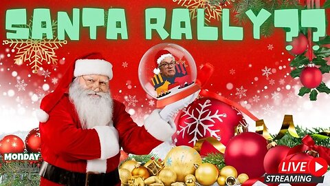 Santa Rally or More Fear in the Market? Live Analysis, Options Trading and Discussion.