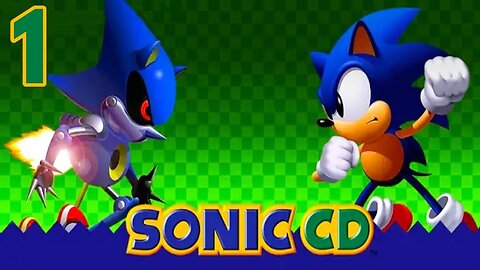Just Wait Till I Get Up There Mister...You're Gonna Be Sorry | Sonic CD Part 1
