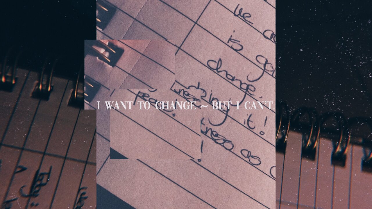 🌹 I Want To Change ~ But I Can't. [Ep. 11]