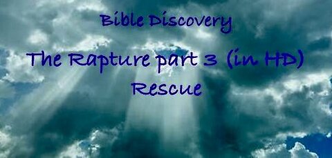 The Rapture part 3 - The Rescue