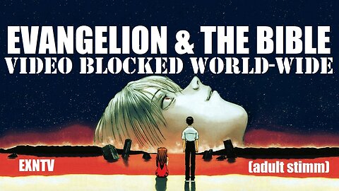 Neon Genesis Evangelion Explained! THIS VIDEO BLOCKED WORLD-WIDE By YouTube!