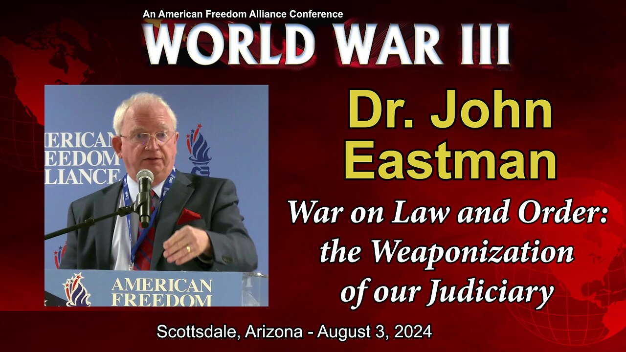 Dr. John Eastman: War on Law and Order: the Weaponization of our Judiciary