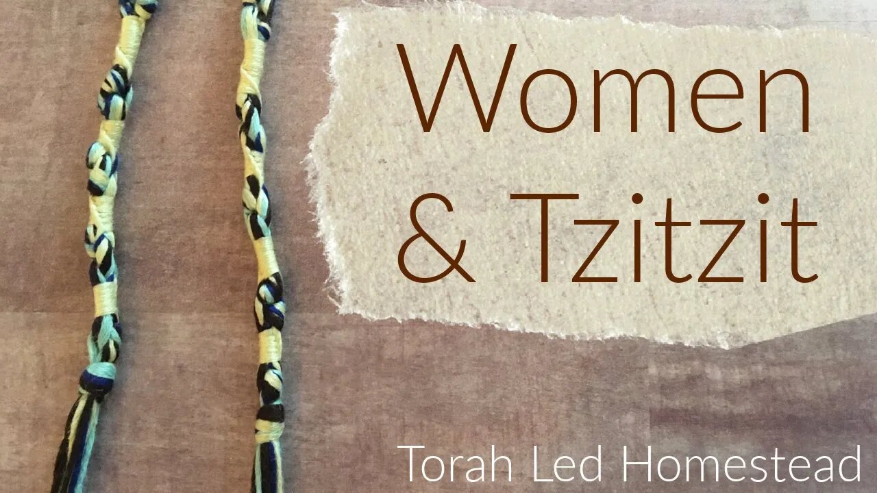 Women and Tzitzit | Torah Led Homestead