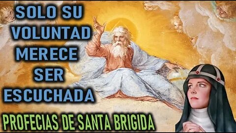 SOLO SU VOLUNTAD MERECE SER ESCUCHADA - SANTA BRIGIDA CAPITULO 10